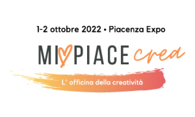 Piacenza Expo “Mi piace crea” in programma l’1-2 Ottobre 2022